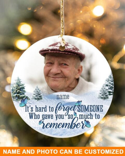 Custom Memorial Ornament For Lost Loved One It hard To Forget Someone Christmas Ornament White M363