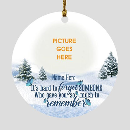 Custom Memorial Ornament For Lost Loved One It hard To Forget Someone Christmas Ornament White M363