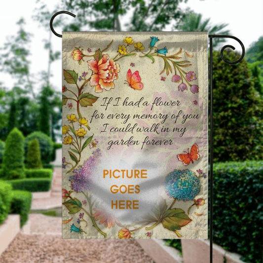 Personalized Memorial Garden Flag If I Had A Flower For Loss Of Dad Mom Someone Custom Memorial Gift M379