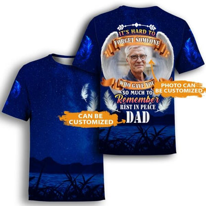 Personalized Memorial Shirt It Hard To Forget Someone For Mom, Dad, Grandpa, Son, Daughter Custom Memorial Gift M382