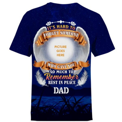 Personalized Memorial Shirt It Hard To Forget Someone For Mom, Dad, Grandpa, Son, Daughter Custom Memorial Gift M382