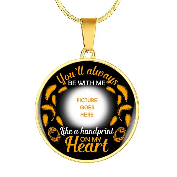 Personalized Memorial Circle Necklace You'll Always Be With Me For Mom Dad Grandma Daughter Son Custom Memorial Gift M381