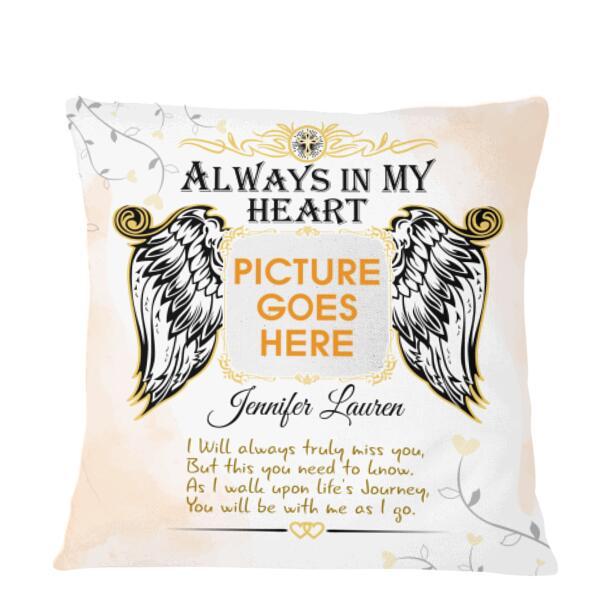 Custom Memorial Pillow For Lost Loved Ones Always In My Heart Heaven Pillow 18x18 White M96