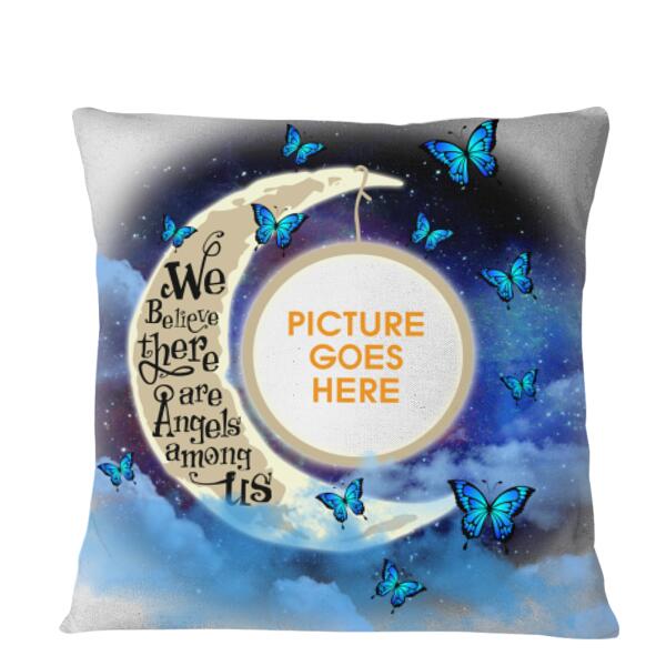 Custom Memorial Pillow For Lost Loved Ones We Believe There Are Angel Among Us Butterfly Moon Pillow 18x18 Blue M120