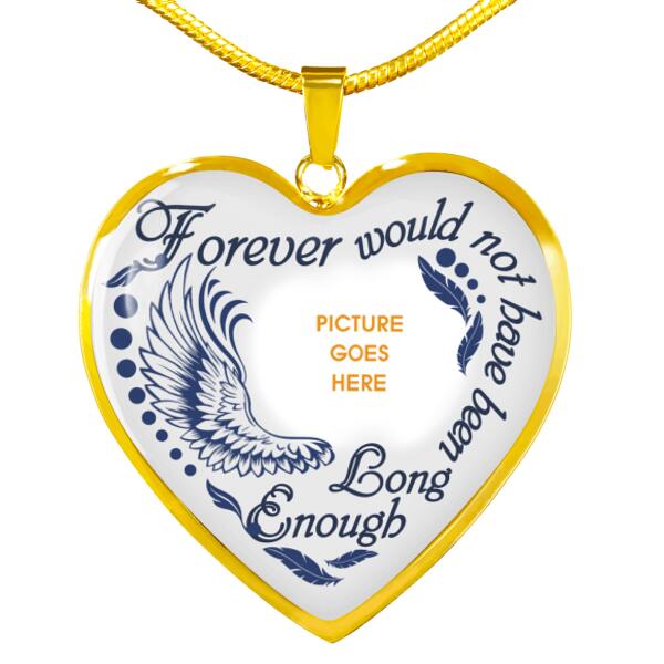 Personalized Memorial Heart Necklace Forever Would Not Have Been For Mom Dad Grandma Daughter Son Custom Memorial Gift M444