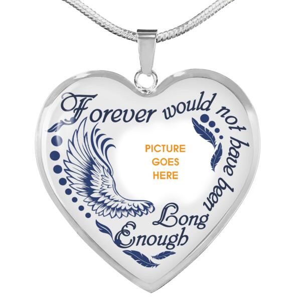 Personalized Memorial Heart Necklace Forever Would Not Have Been For Mom Dad Grandma Daughter Son Custom Memorial Gift M444