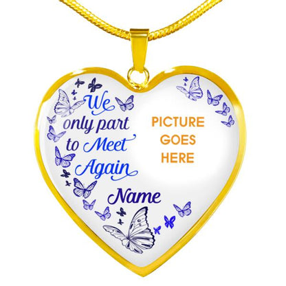 Personalized Memorial Heart Necklace We Only Part To Meet Again For Mom Dad Grandma Daughter Son Custom Memorial Gift M454