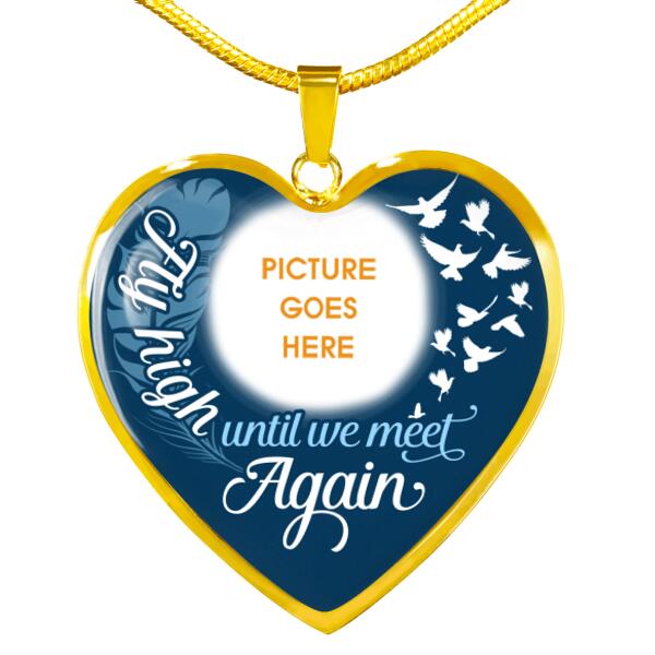 Personalized Memorial Heart Necklace Fly High Until We Meet Again For Mom Dad Grandma Daughter Son Custom Memorial Gift M455