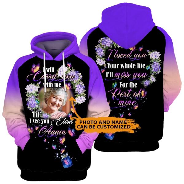 Personalized Memorial Hoodie I Will Carry You With Me For Mom, Dad, Grandpa, Son, Daughter Custom Memorial Gift M460