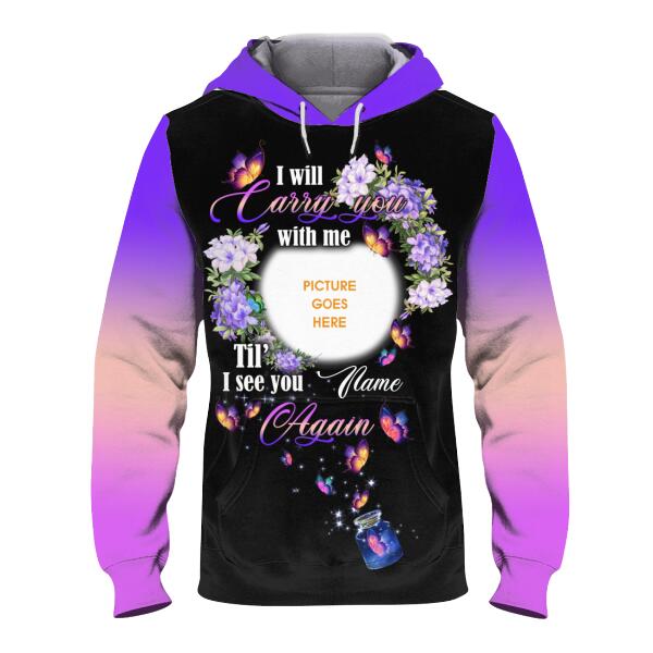 Personalized Memorial Hoodie I Will Carry You With Me For Mom, Dad, Grandpa, Son, Daughter Custom Memorial Gift M460