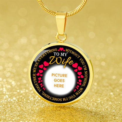 Personalized Wife Love Circle Necklace With Picture Without You I'm Nothing For Wife Custom Family Gift F61