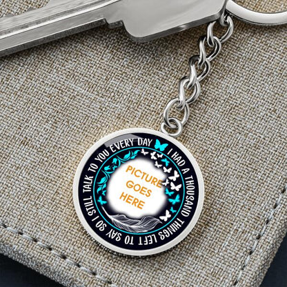 Custom Memorial Circle Keychain With Picture For Lost Loved Ones I Had A Thousand Keychain Black M468