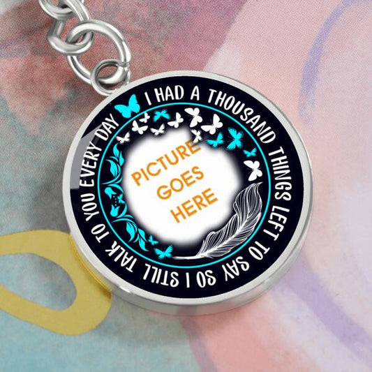 Custom Memorial Circle Keychain With Picture For Lost Loved Ones I Had A Thousand Keychain Black M468