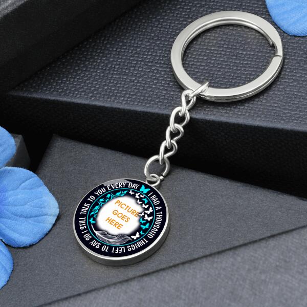 Custom Memorial Circle Keychain With Picture For Lost Loved Ones I Had A Thousand Keychain Black M468