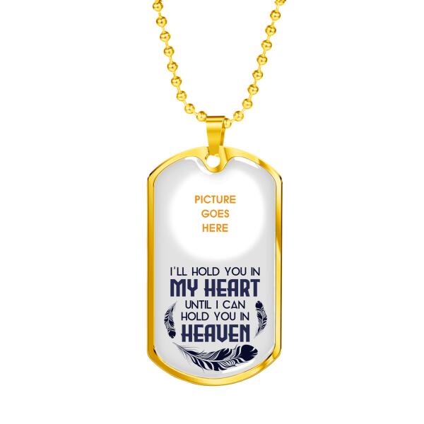 Custom Memorial Military Dog Tag Pendant For Lost Loved Ones Hold You In My Heart Dog Tag Pendant White M81H