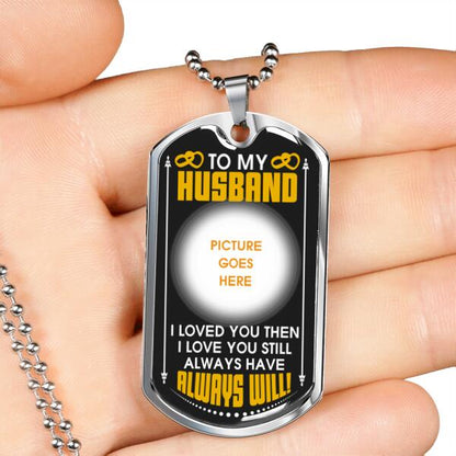 Personalized Valentine Husband Military Dog Tag Pendant To My Husband Always Will For Husband Custom Family Gift F75