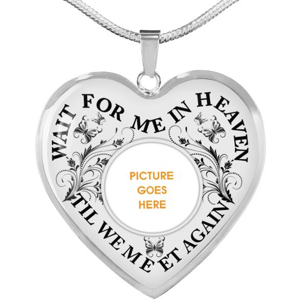 Personalized Memorial Heart Necklace Wait For Me In Heaven For Mom Dad Grandma Daughter Son Custom Memorial Gift M471