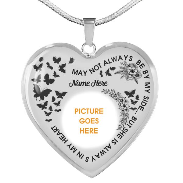 Personalized Memorial Heart Necklace May Not Always Be By My Side For Mom Dad Grandma Daughter Son Custom Memorial Gift M475