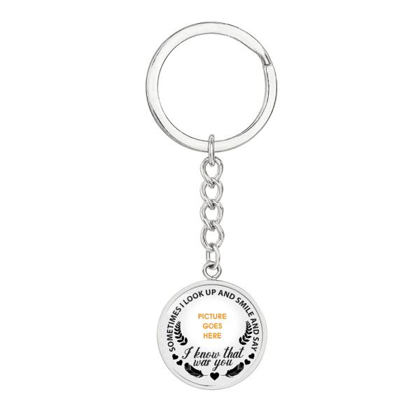 Custom Memorial Circle Keychain With Picture For Lost Loved Ones I Know That Was You Keychain White M479