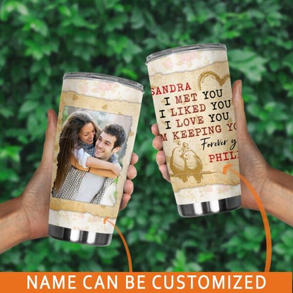 Personalized Valentine Wife Tumbler 20oz Girlfriend I Met You I Liked You Gift For Wife Custom Family Gift F91