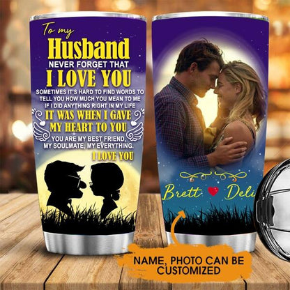 Personalized Valentine Husband Tumbler 20oz Never Forget That I Love You Gift For Husband Custom Family Gift F98