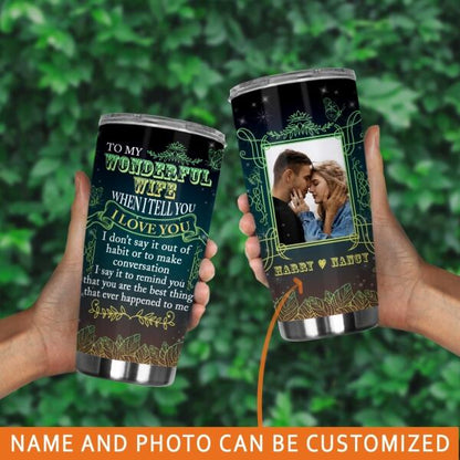 Personalized Valentine Wife Tumbler 20oz To My Wonderful Wife When I Tell You Gift For Wife Custom Family Gift F101