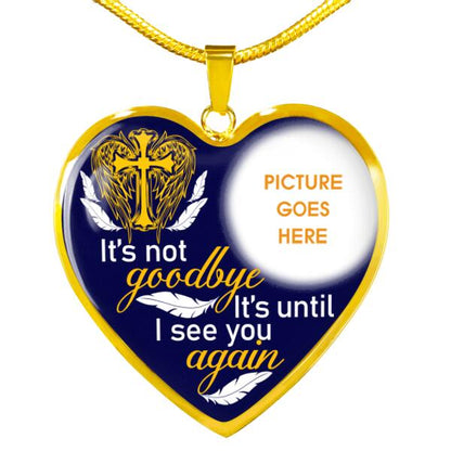 Personalized Memorial Heart Necklace It's Not Goodbye For Mom Dad Grandma Daughter Son Custom Memorial Gift M494