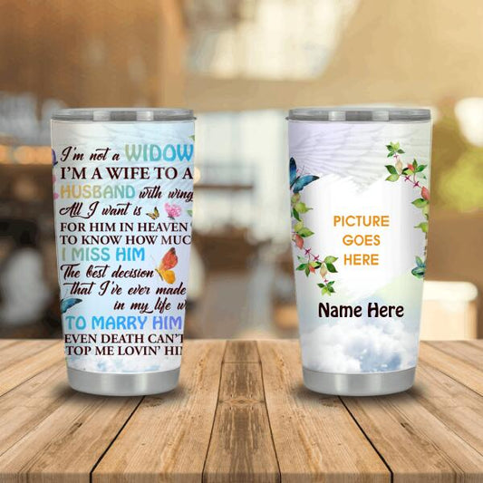 Personalized Memorial Tumbler I'm Not A Widow For Wife Loss Of Husband Tumbler Custom Memorial Gift M502