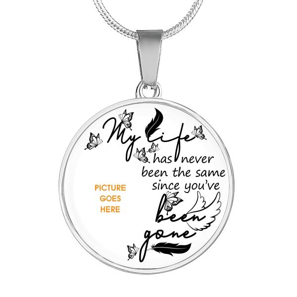 Personalized Memorial Circle Necklace My Life Has Never For Mom Dad Grandma Daughter Son Custom Memorial Gift M512