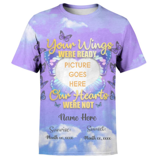 Personalized Memorial Shirt Your Wings Were Ready Butterfly For Mom, Dad , Grandpa, Son, Daughter Custom Memorial Gift M132