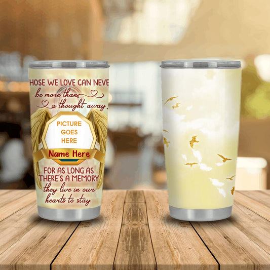 Personalized Memorial Tumbler Those We Love Can Never For Mom Dad Someone Tumbler 20oz Custom Memorial Gift M528