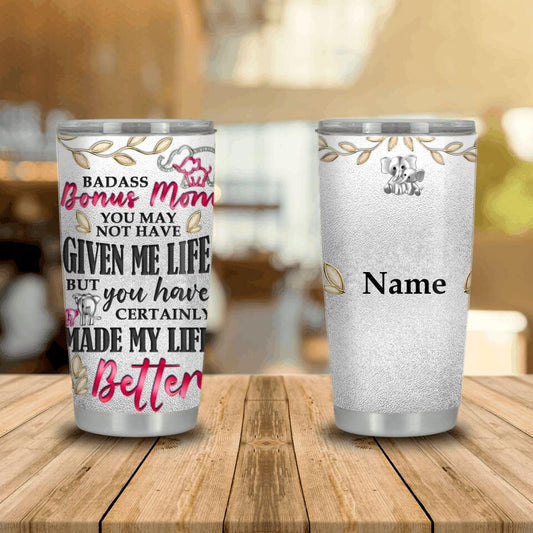 Personalized Mom Tumbler Badass Bonus Mom You May Not Have Give Me Life For Stepmom Tumbler 20oz Custom Mother's Day Gift F122
