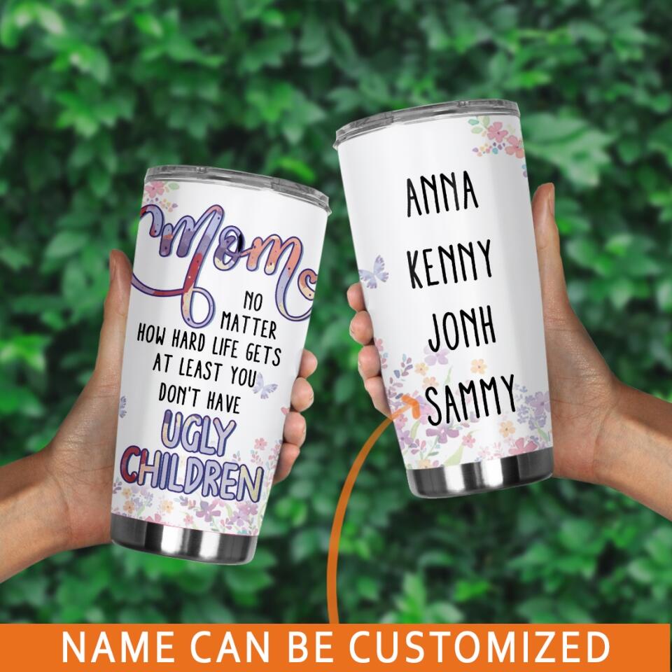 Personalized Mom Tumbler Mom No Matter How Hard Life Tumbler 20oz Custom Mother's Day Gift F126