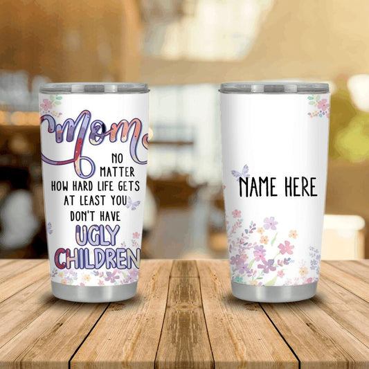 Personalized Mom Tumbler Mom No Matter How Hard Life Tumbler 20oz Custom Mother's Day Gift F126