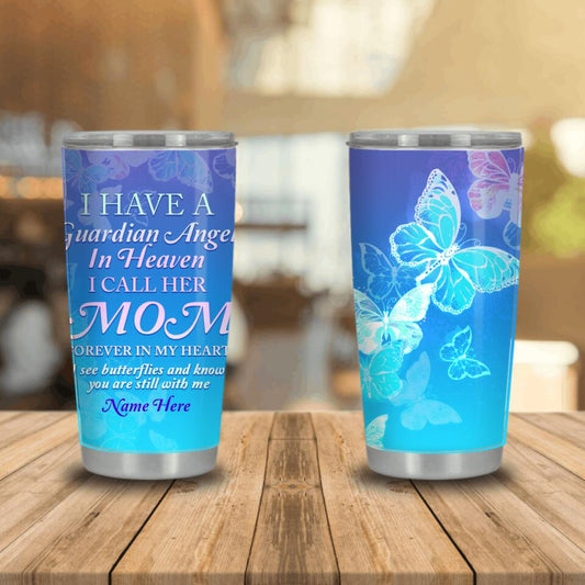 Perosnalized Memorial Tumbler I Have A Guaridan Angel For Mom Dad Son Daughter Butterfly Tumbler 20oz Custom Memorial Gift M213