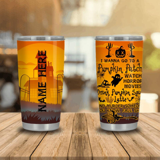 Personalized Halloween Tumbler I Wanna Go To A Pumpkin Patch Halloween Tumbler 20oz Orange