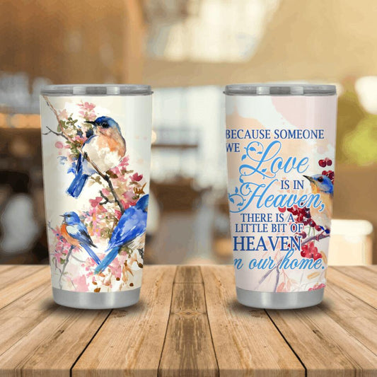 Personalized Memorial Tumbler Because Someone We Love In Heaven Tumbler 20oz For Mom Dad Custom Memorial Gift M305