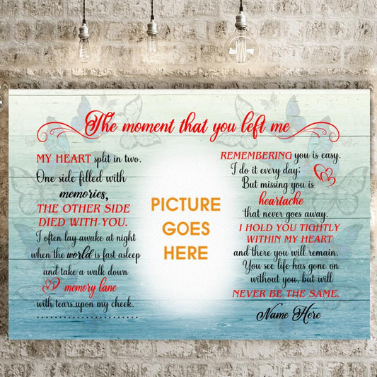 Personalized Memorial Landscape Canvas The Moment That You Left Me For Mom Dad Son Daughter Custom Memorial Gift M15