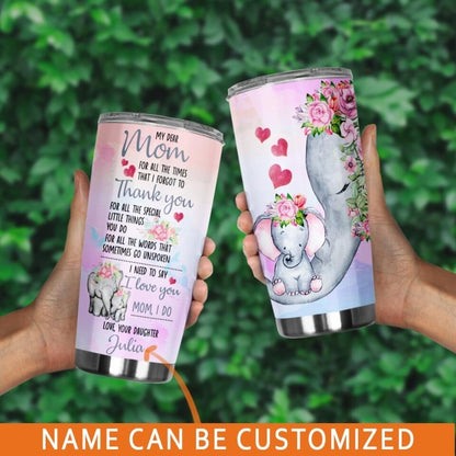 Personalized Mom Tumbler My Dear Mom For All The Times Elephant Tumbler 20oz Custom Mother's Day Gift From Daughter F143