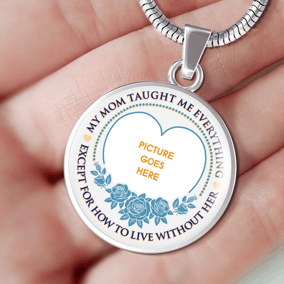 Personalized Memorial Round Necklace Taught Me Everything For Dad, Mom Necklace Custom Memorial Gift M544