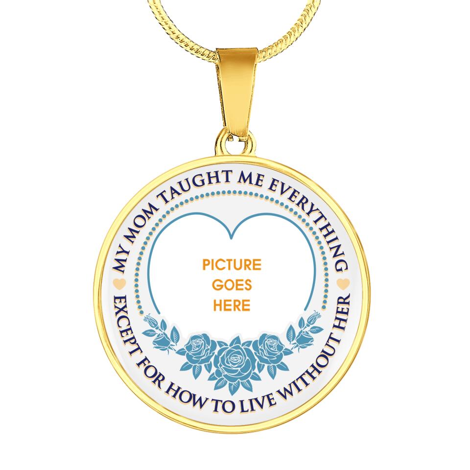 Personalized Memorial Round Necklace Taught Me Everything For Dad, Mom Necklace Custom Memorial Gift M544