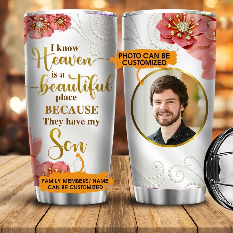 Personalized Memorial Tumbler I Know Heaven Is A Beautiful Place Tumbler 20oz Custom Memorial Gift M545