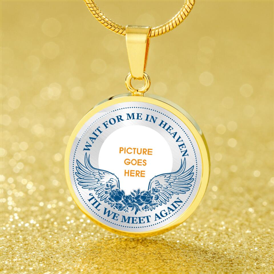 Personalized Memorial Round Necklace Wait For Me In heaven For Dad, Mom Necklace Custom Memorial Gift M560