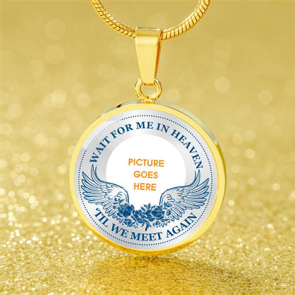 Personalized Memorial Round Necklace Wait For Me In heaven For Dad, Mom Necklace Custom Memorial Gift M560