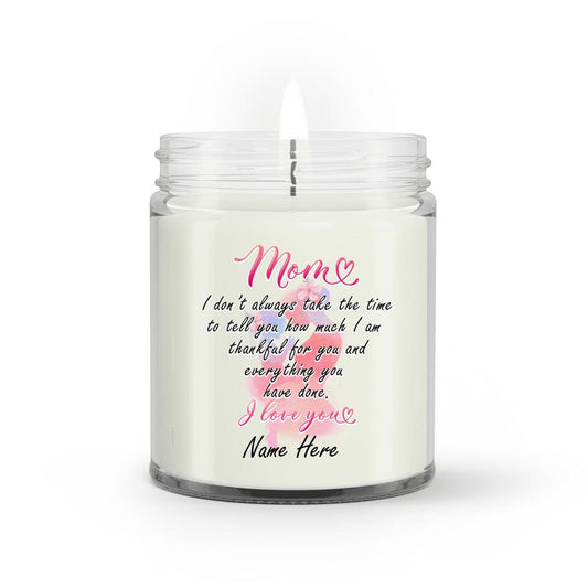 Personalized Mother Soy Wax Candle Mom I Dont Always Take The Time Soy Wax Candle Custom Mother Day Gift F152