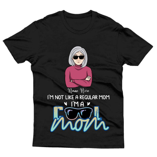 Custom Mother Tshirt For Mom Dad I'm Not Like Regular Mom I'm A Cool Mom Black F151