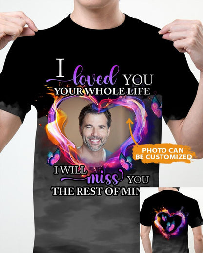 Personalized Memorial Shirt I Loved You Your Whole Life For Mom Dad Family Custom Memorial Gift M569