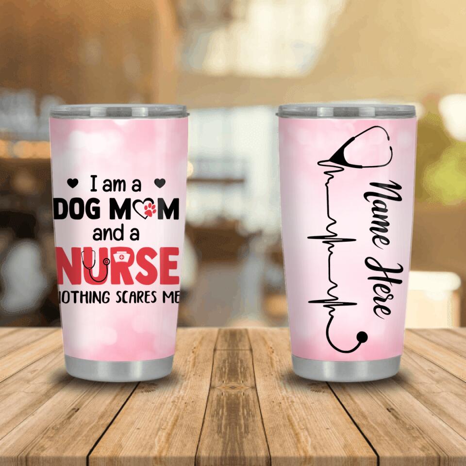 Nurse Tumbler For Nurse And Dog Lovers I Am A Dog Mom And A Nurse Tumbler 20oz