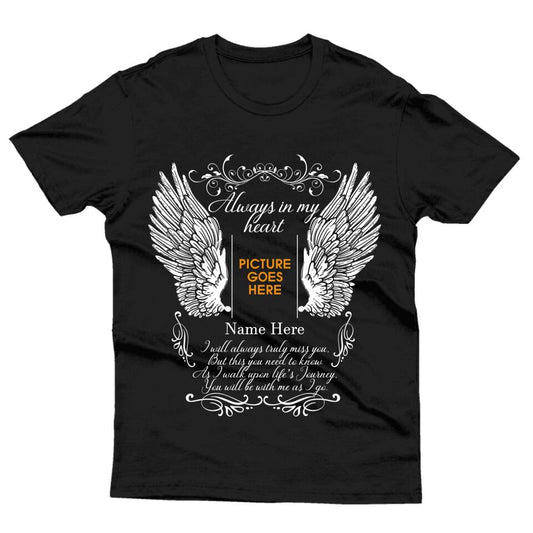 Custom Memorial Tshirt For Lost Loved Ones Always In My Heart Wings Tshirt 6XL Black M58