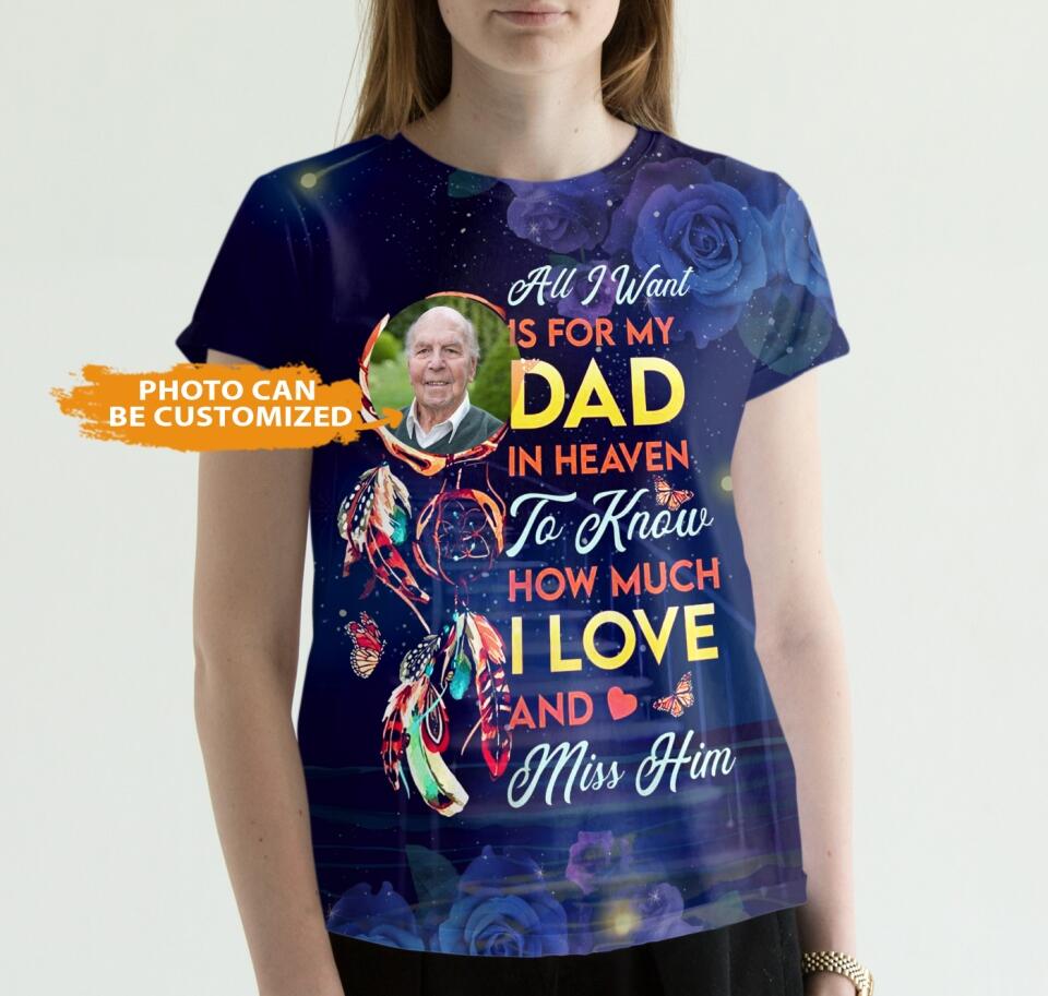 Personalized Memorial Shirt All I want Is For My Dad In Heaven Custom Father Memorial Gift M631